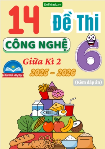 Tổng hợp 14 Đề thi Công nghệ 6 Chân Trời Sáng Tạo giữa Kì 2 năm 2025-2026 (Kèm đáp án)